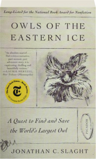 OWLS OF THE EASTERN ICE: A Quest to Find and Save the World's Largest Owl