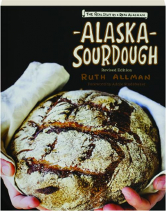 ALASKA SOURDOUGH, REVISED EDITION