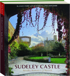 SUDELEY CASTLE: Royalty, Romance & Revival