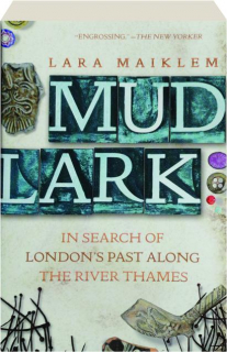 MUDLARK: In Search of London's Past Along the River Thames