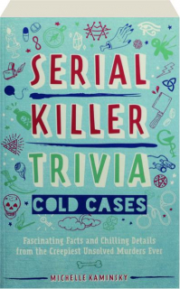 SERIAL KILLER TRIVIA: Cold Cases