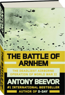 THE BATTLE OF ARNHEM: The Deadliest Airborne Operation of World War II