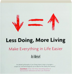 LESS DOING, MORE LIVING: Make Everything in Life Easier
