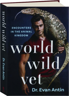 WORLD WILD VET: Encounters in the Animal Kingdom