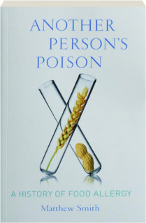 ANOTHER PERSON'S POISON: A History of Food Allergy