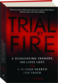 TRIAL BY FIRE: A Devastating Tragedy, 100 Lives Lost, and a 15-Year Search for Truth