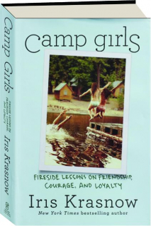CAMP GIRLS: Fireside Lessons on Friendship, Courage, and Loyalty
