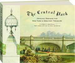 THE CENTRAL PARK: Original Designs for New York's Greatest Treasure