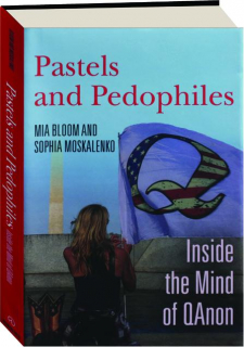 PASTELS AND PEDOPHILES: Inside the Mind of QAnon