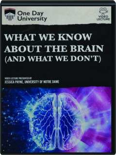 WHAT WE KNOW ABOUT THE BRAIN (AND WHAT WE DON'T)