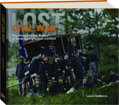 LOST CIVIL WAR: The Disappearing Legacy of America's Greatest Conflict