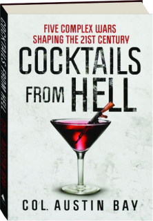 COCKTAILS FROM HELL: Five Complex Wars Shaping the 21st Century
