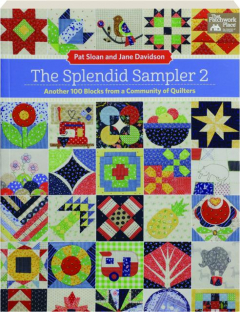 THE SPLENDID SAMPLER 2: Another 100 Blocks from a Community of Quilters