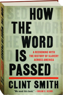 HOW THE WORD IS PASSED: A Reckoning with the History of Slavery Across America