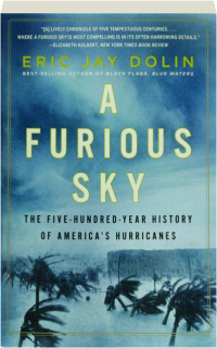 A FURIOUS SKY: The Five-Hundred-Year History of America's Hurricanes