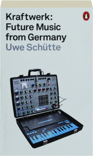 KRAFTWERK: Future Music from Germany