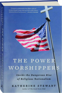 THE POWER WORSHIPPERS: Inside the Dangerous Rise of Religious Nationalism
