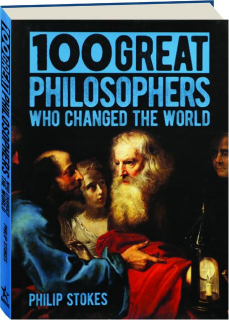 100 GREAT PHILOSOPHERS WHO CHANGED THE WORLD