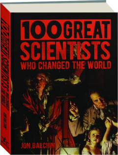 100 GREAT SCIENTISTS WHO CHANGED THE WORLD