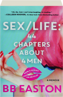 SEX / LIFE: 44 Chapters About 4 Men