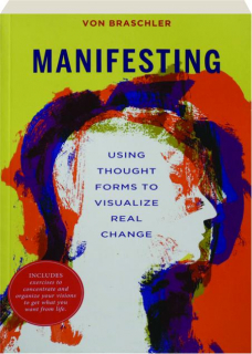 MANIFESTING: Using Thought Forms to Visualize Real Change