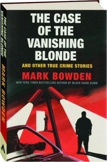 THE CASE OF THE VANISHING BLONDE: And Other True Crime Stories