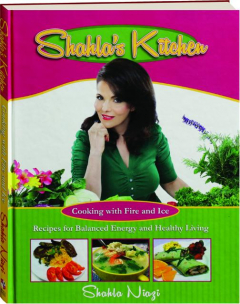 SHAHLA'S KITCHEN: Cooking with Fire and Ice