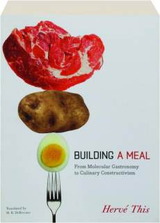 BUILDING A MEAL: From Molecular Gastronomy to Culinary Constructivism
