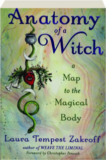 ANATOMY OF A WITCH: A Map to the Magical Body