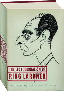 THE LOST JOURNALISM OF RING LARDNER