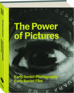 THE POWER OF PICTURES: Early Soviet Photography, Early Soviet Film