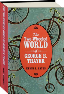 THE TWO-WHEELED WORLD OF GEORGE B. THAYER