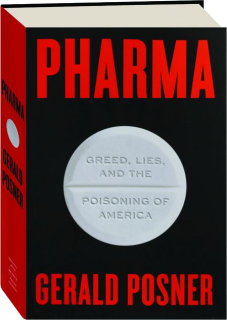 PHARMA: Greed, Lies, and the Poisoning of America