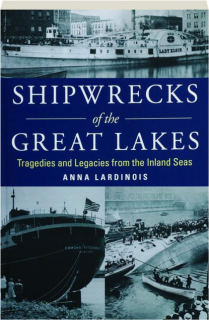 SHIPWRECKS OF THE GREAT LAKES: Tragedies and Legacies from the Inland Seas