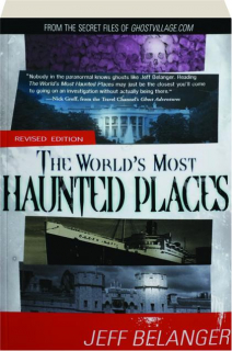 THE WORLD'S MOST HAUNTED PLACES, REVISED EDITION