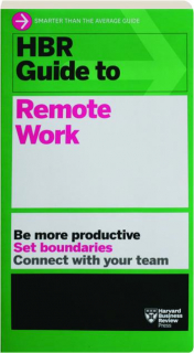HBR GUIDE TO REMOTE WORK