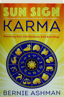 SUN SIGN KARMA: Resolving Past Life Patterns with Astrology