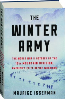 THE WINTER ARMY: The World War II Odyssey of the 10th Mountain Division, America's Elite Alpine Warriors