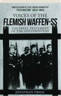 VOICES OF THE FLEMISH WAFFEN-SS: The Final Testament of the Oostfronters