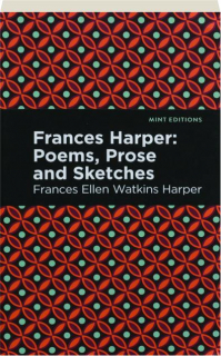 FRANCES HARPER: Poems, Prose and Sketches