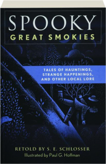 SPOOKY GREAT SMOKIES: Tales of Hauntings, Strange Happenings, and Other Local Lore
