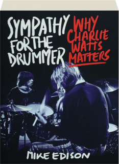 SYMPATHY FOR THE DRUMMER: Why Charlie Watts Matters