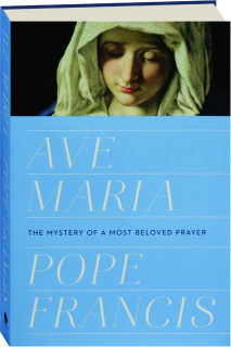 AVA MARIA: The Mystery of a Most Beloved Prayer