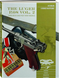 THE LUGER P.08, VOL. 2: Third Reich and Post-WWII Models