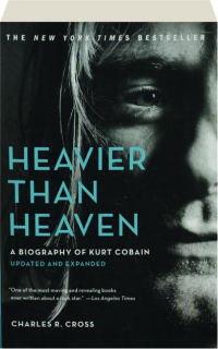 HEAVIER THAN HEAVEN: A Biography of Kurt Cobain