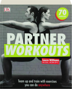 PARTNER WORKOUTS: Team Up and Train with Exercises You Can Do Anywhere