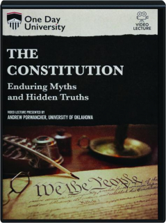 THE CONSTITUTION: Enduring Myths and Hidden Truths