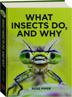 WHAT INSECTS DO, AND WHY