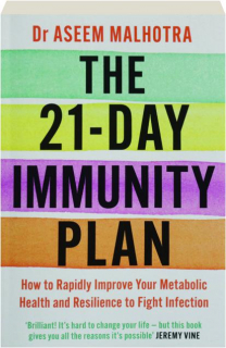 THE 21-DAY IMMUNITY PLAN: How to Rapidly Improve Your Metabolic Health and Resilience to Fight Infection