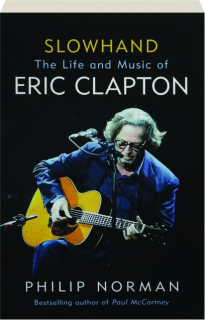 SLOWHAND: The Life and Music of Eric Clapton